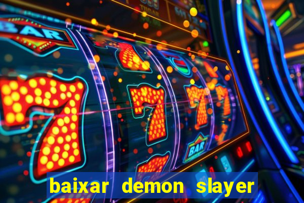 baixar demon slayer 4 temporada